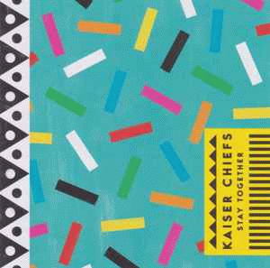 Kaiser Chiefs : Stay Together Kaiser Chiefs : Stay Together